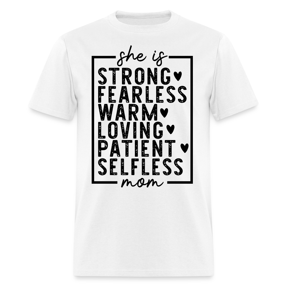She Is Strong Fearless Warm Loving Patient Selfless Mom T-shirt - white