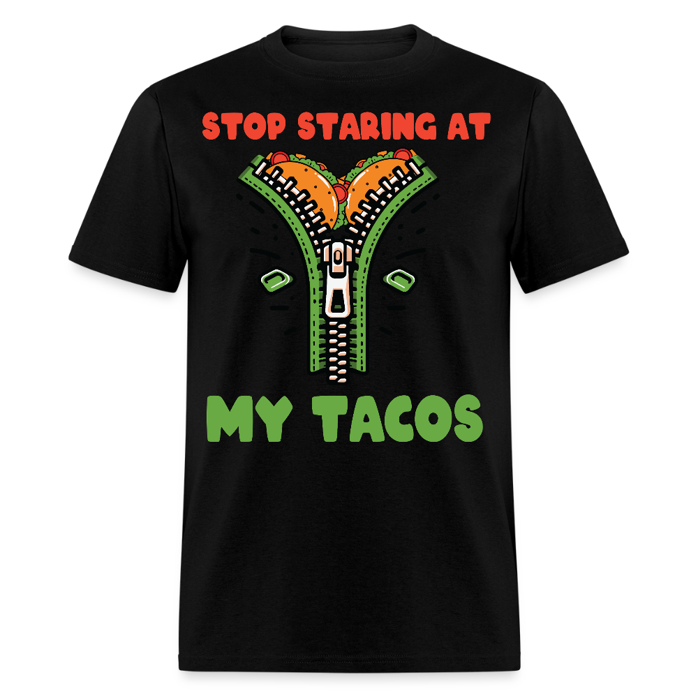 Mexican Food Humor Graphic Tee Stop Staring At My Tacos T-shirt - black