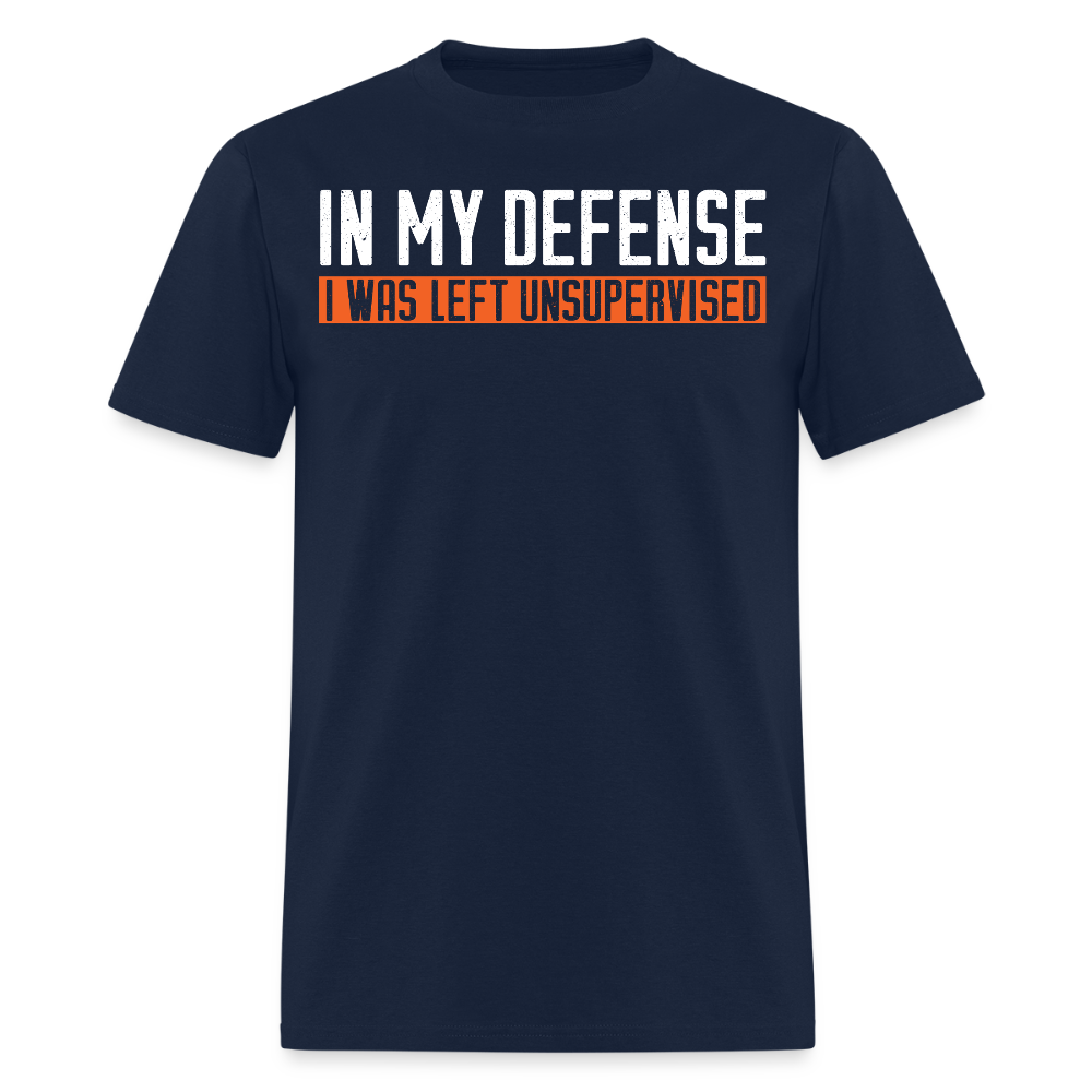 In My Defense I Was Left Unsupervised Funny Quotes T-Shirt - navy