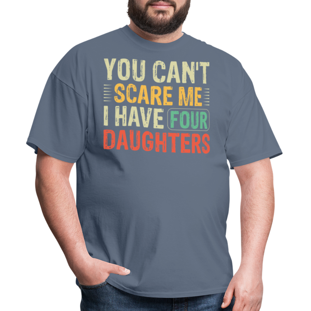 You Can't Scare Me Shirt For Dads with Four Daughters T-shirt - denim