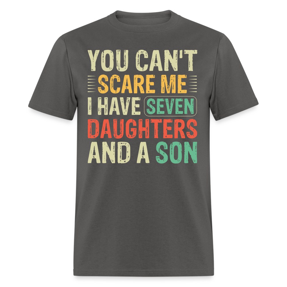 Funny Shirts For Dads With Big Families Seven Daughters and a Son T-Shirt - charcoal