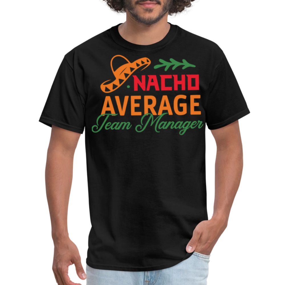 Funny Nacho Average Team Manager T-shirt - black