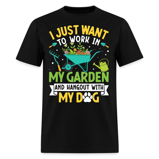 I Just Want to Work in My Garden Hang Out With My Dog T-Shirt - black
