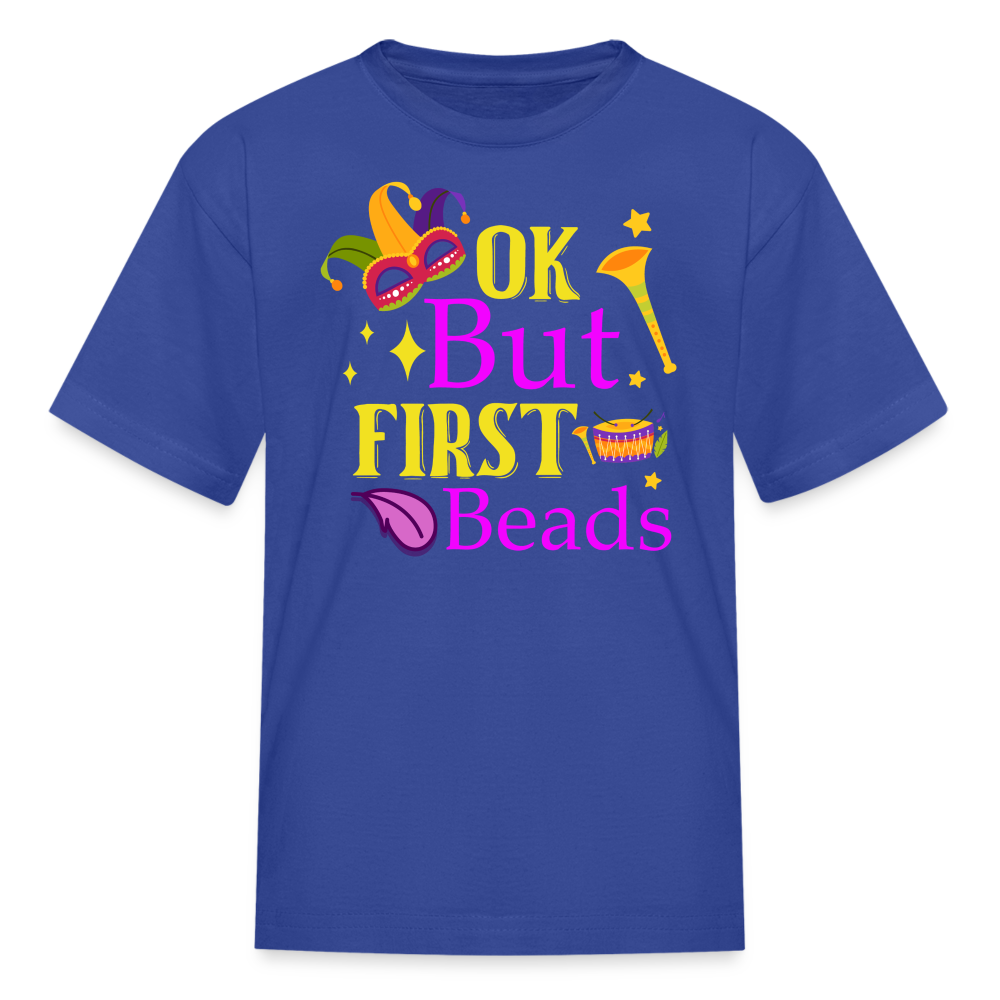 Ok But First Beads Funny Mardi Gras T-shirt - royal blue