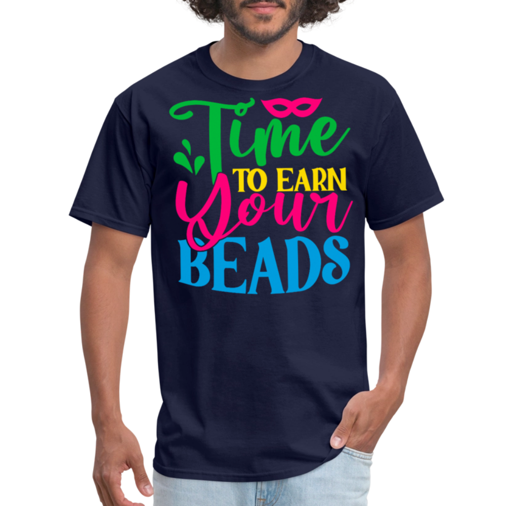 Time To Earn Your Beads Funny Mardi Gras T-shirt - navy