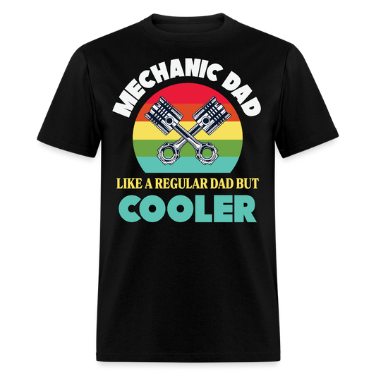 Like A Regular Dad But Cooler Funny Mechanic T-shirt - black