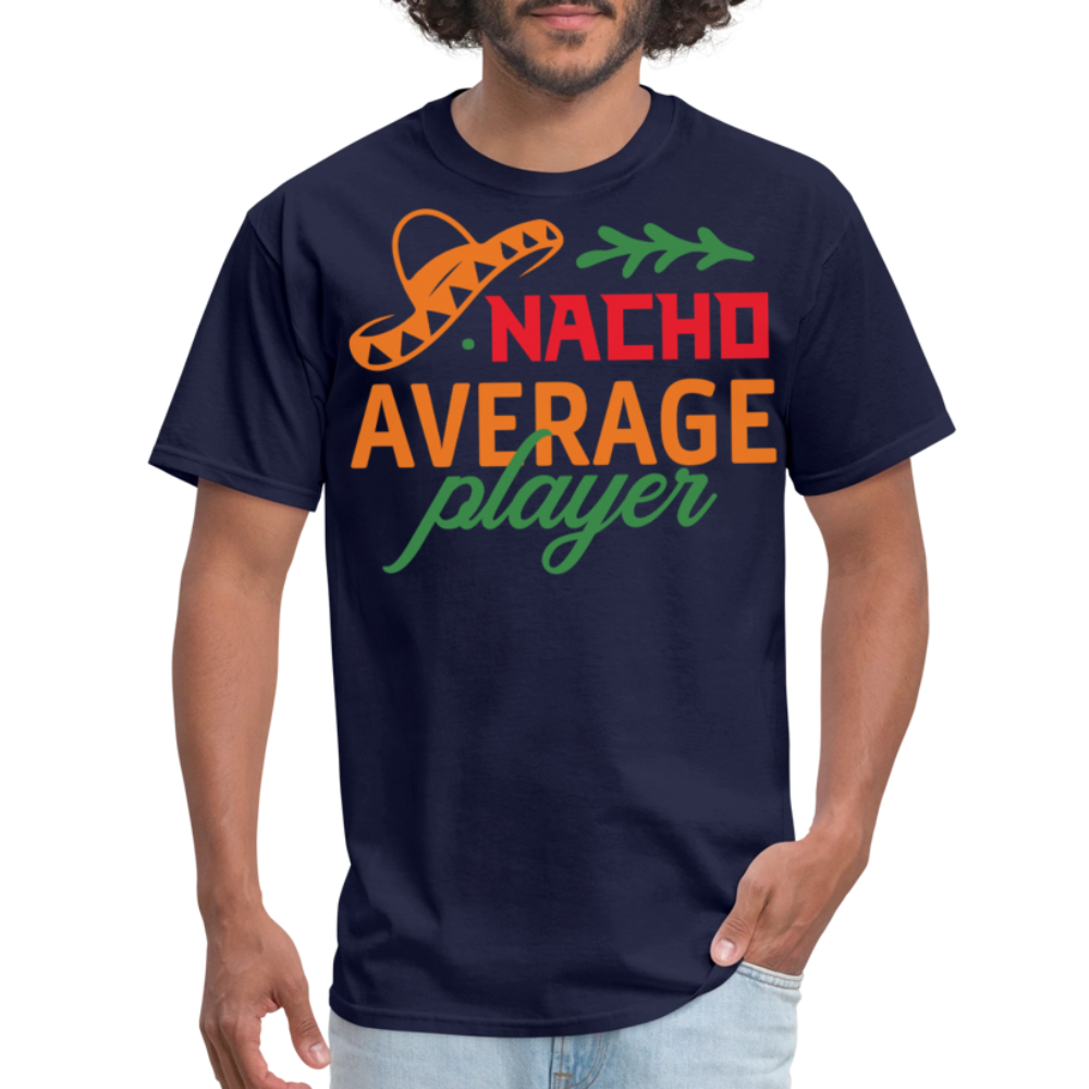 Nacho Average Player Mexican Food Pun T-shirt - navy