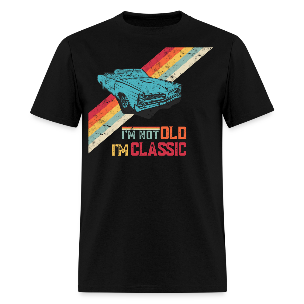 I'm Not Old I'm Classic Gift For Car Enthusiasts T-Shirt - black