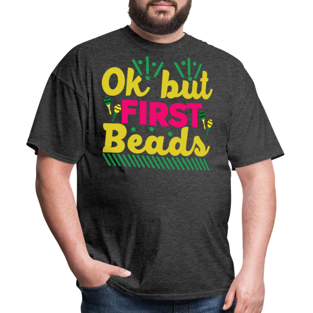 Colorful Parade Celebration Tee Ok But First Beads Mardi Gras T-shirt - heather black