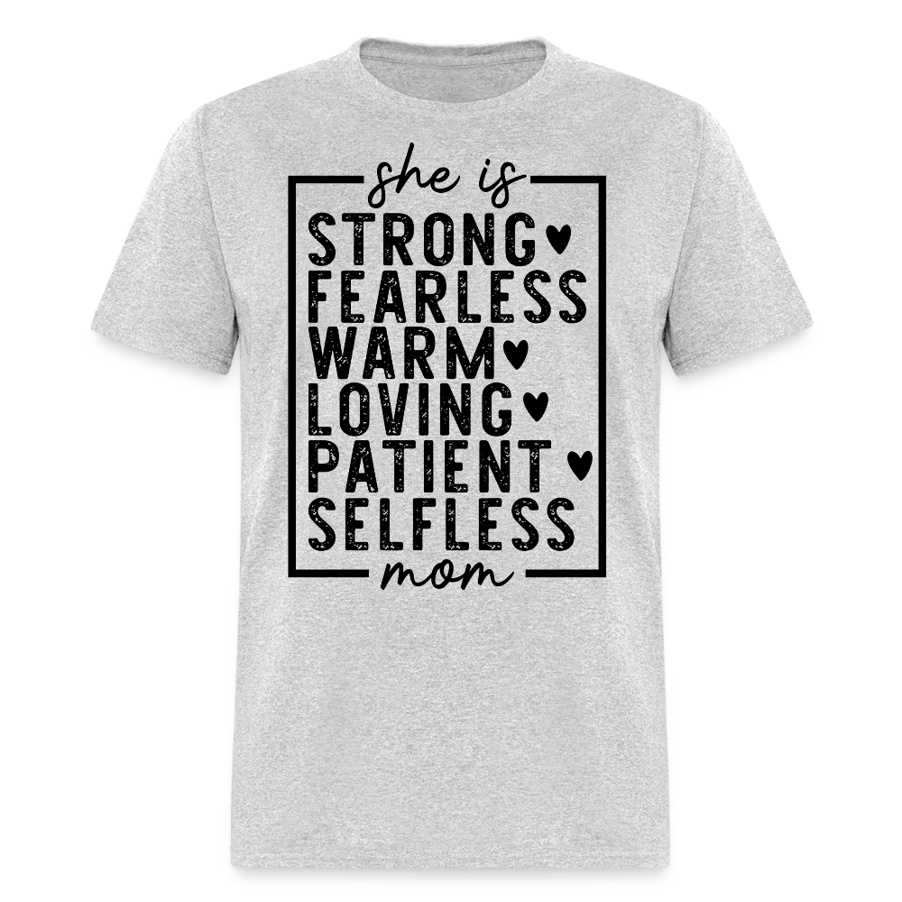She Is Strong Fearless Warm Loving Patient Selfless Mom T-shirt - heather gray