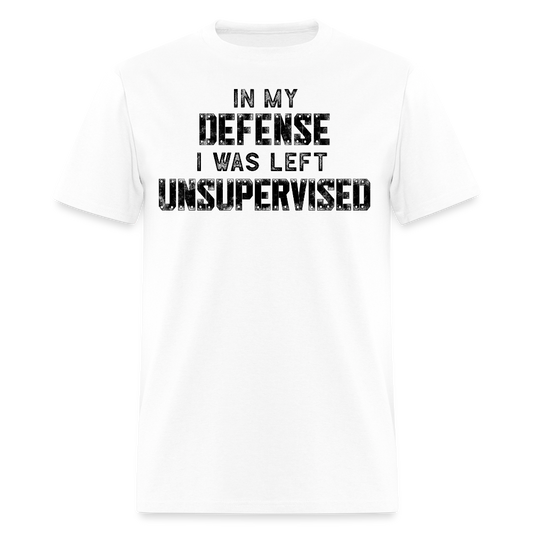 In My Defense I Was Left Unsupervised Sarcastic Quote T-Shirt - white