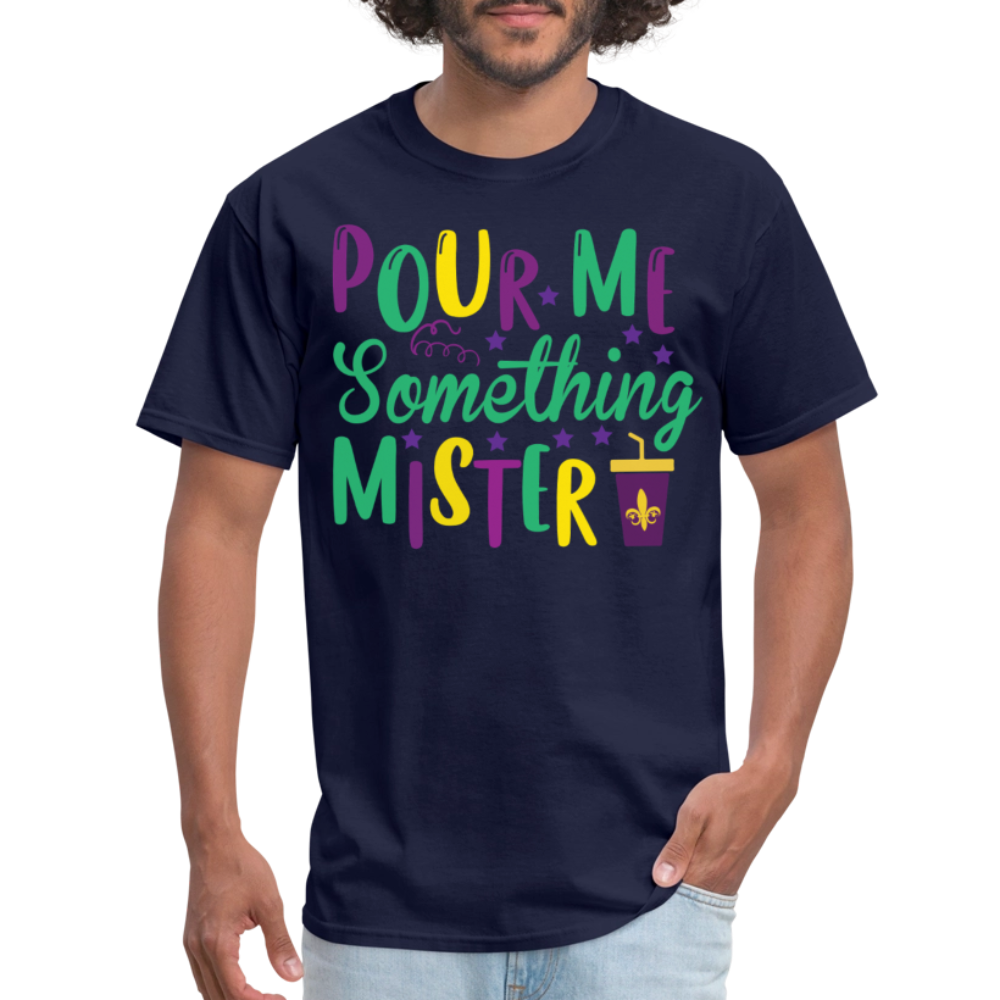 Mardi Gras Party Shirt For Women Pour Me Something Mister T-shirt - navy