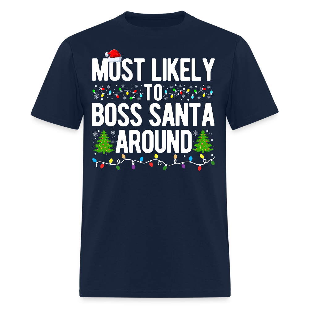 Most Likely To Boss Santa Around Bossy Christmas T-Shirt - navy