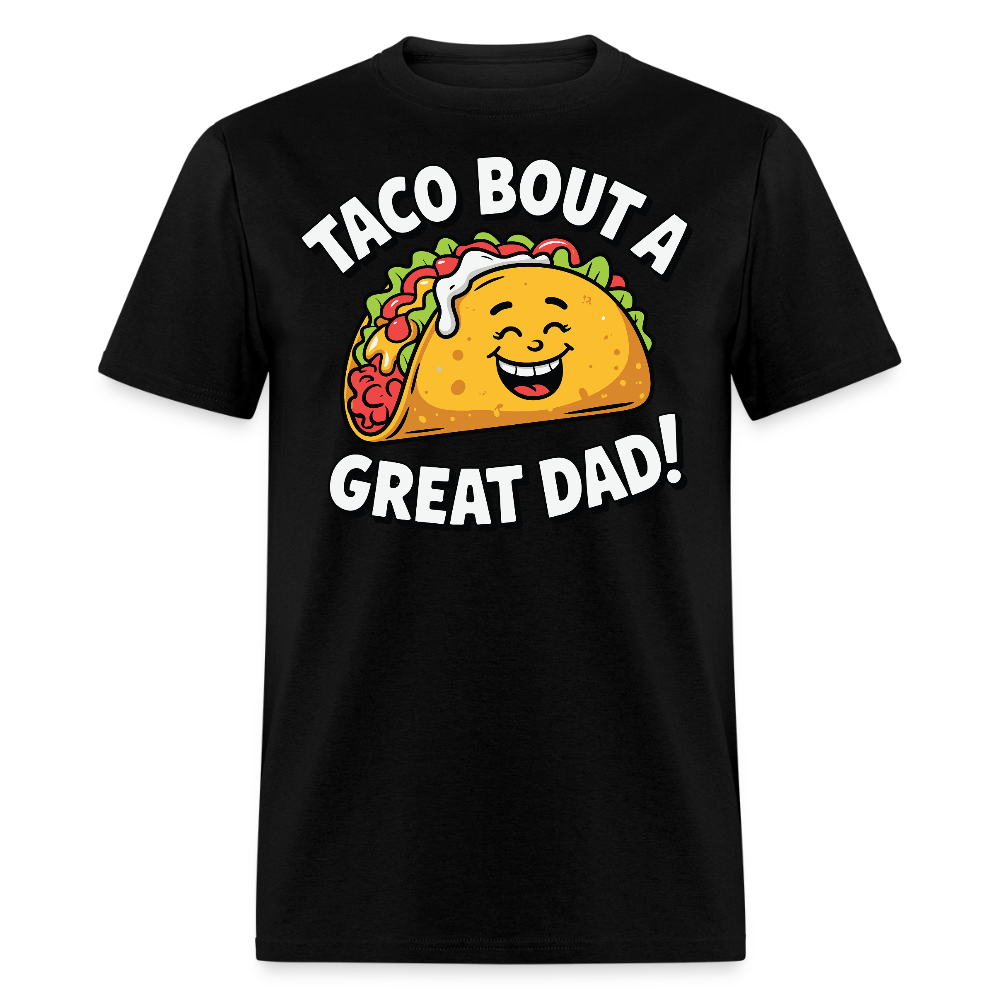 Taco Bout A Great Dad Mexican Food Pun T-shirt - black