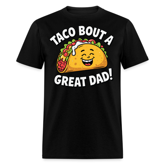 Taco Bout A Great Dad Mexican Food Pun T-shirt - black