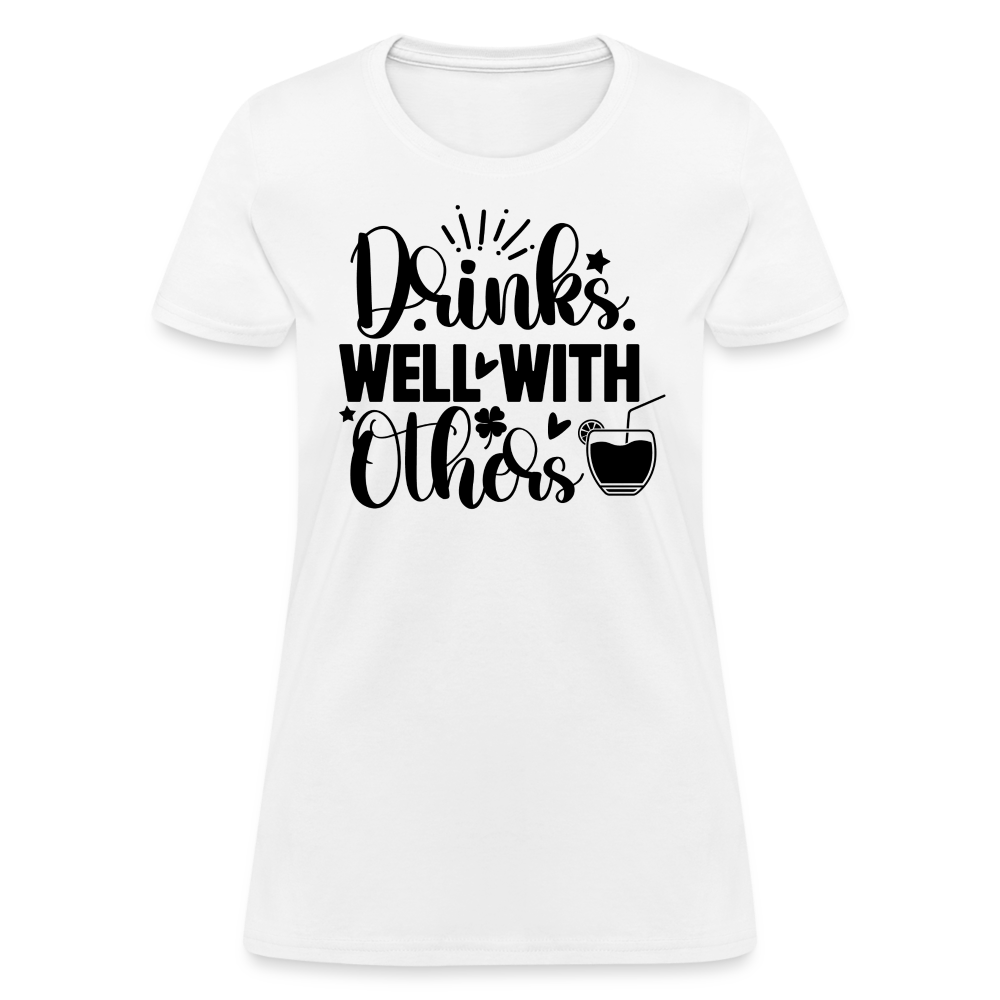 Drinks Well with Others Women's T-Shirt – Fun Social Tee - white