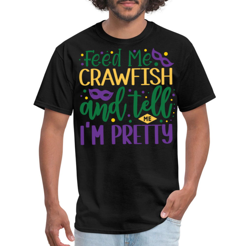 Feed Me Crawfish and Tell Me I'm Pretty Tee Funny Mardi Gras T-shirt - black