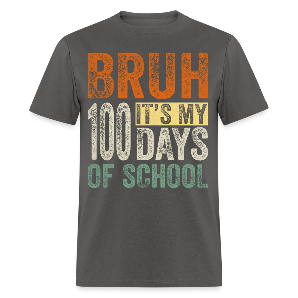 Bruh Its My 100 Days Of School - charcoal