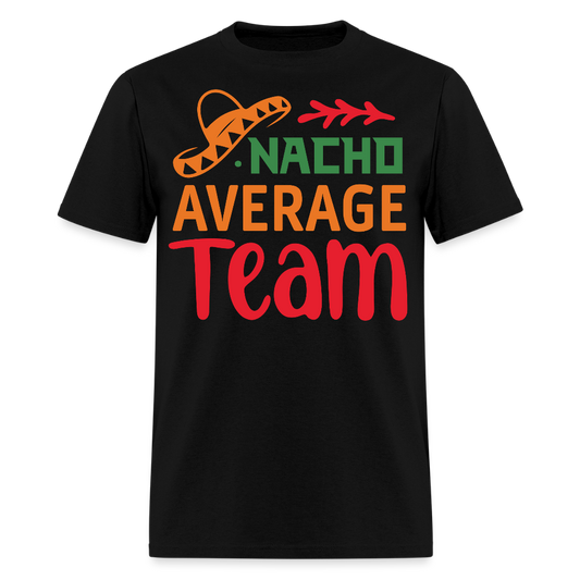 Funny Nacho Average Team T-shirt For Workgroups - black