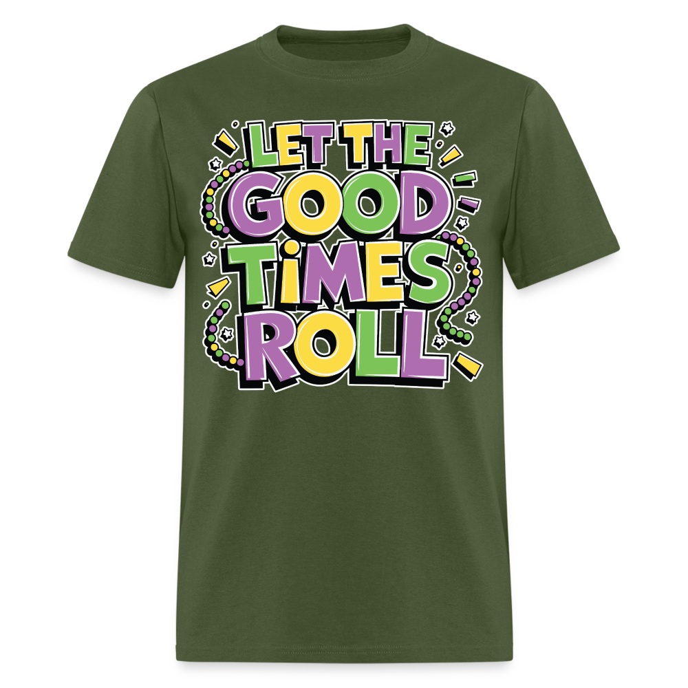 Funny Let the Good Times Roll Festival Unisex T-shirt - military green