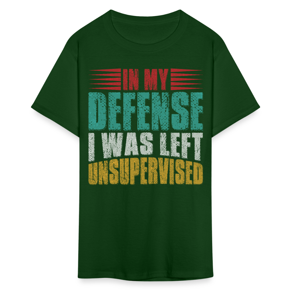 In My Defense I Was Left Unsupervised Tee Witty humor T-shirt For Men - forest green