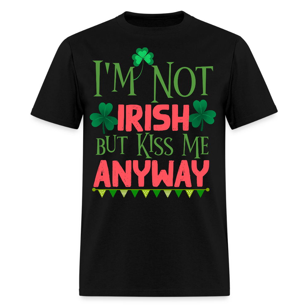 Kiss Me I’m Not Irish St Patrick’s Day T-shirt - black