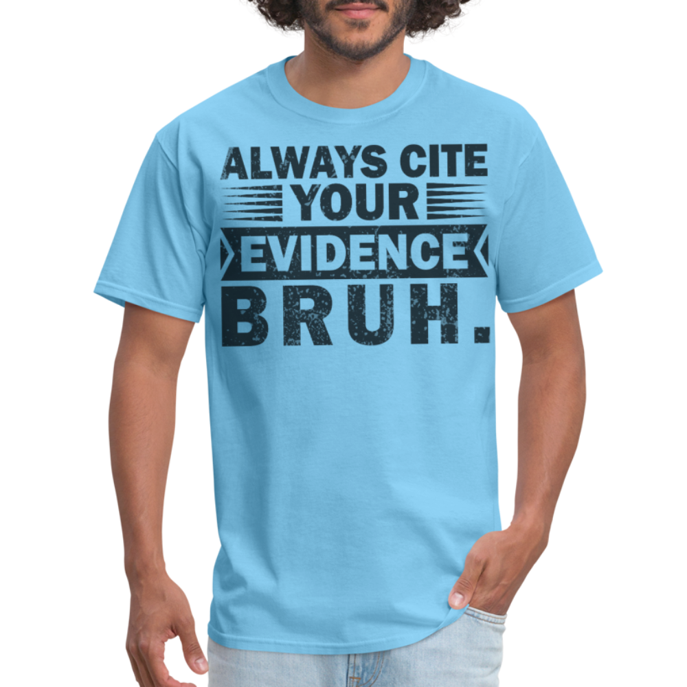 Academic Integrity Tee Always Cite Your Evidence Bruh Unisex T-Shirt - aquatic blue