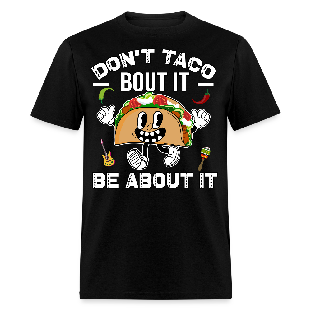 Don't Taco Bout It Tee Funny Taco Graphic T-shirt - black