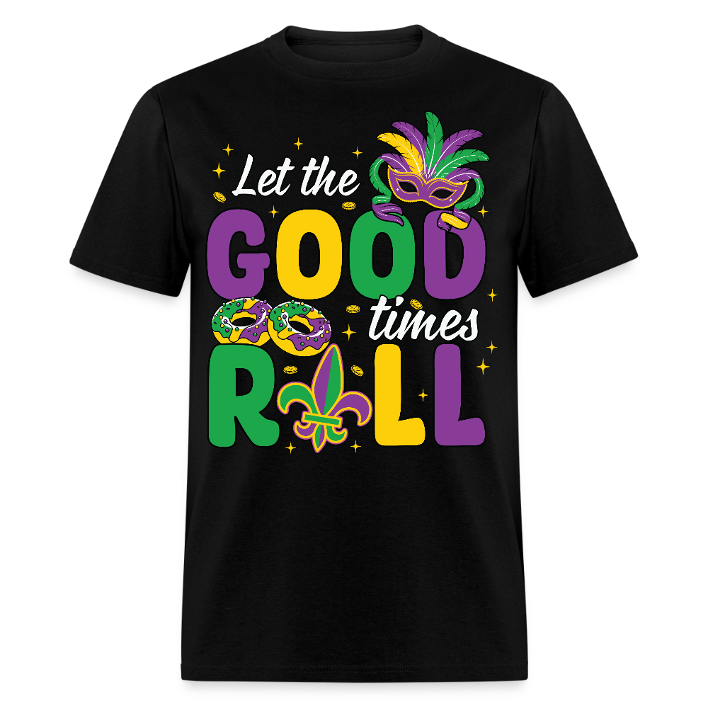 Let The Good Times Roll Graphic Tee Funny Mardi Gras Festival T-shirt - black