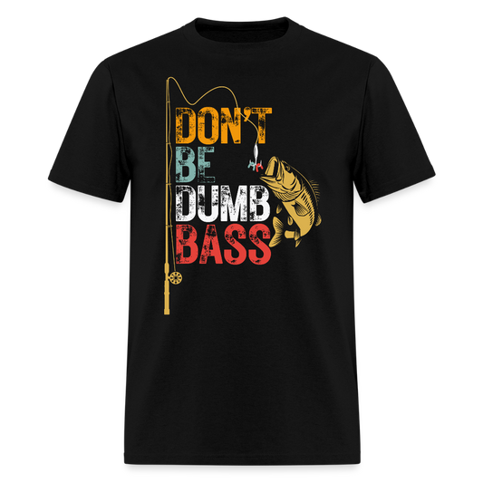Don’t Be Dumb Bass Funny Fishing T-Shirt - black