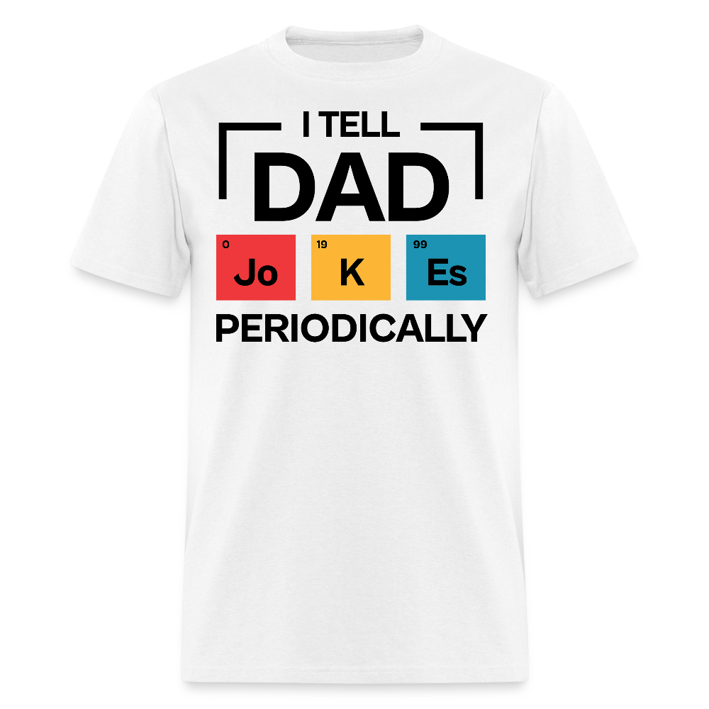 Funny Dad Tee For Father's Day I Tell Dad Jokes T-shirt - white