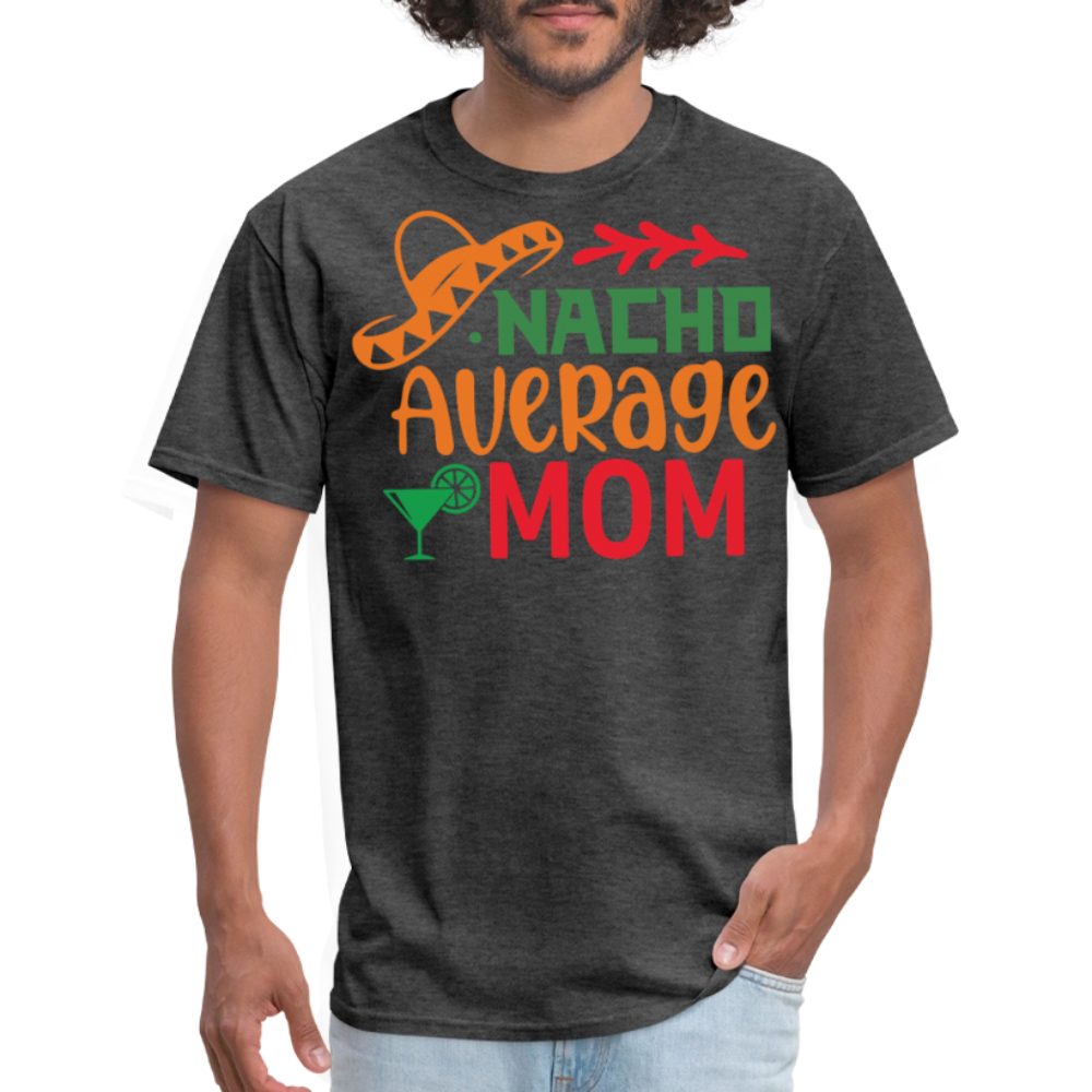 Cinco De Mayo Mom Outfit Nacho Average Mom T-shirt - heather black