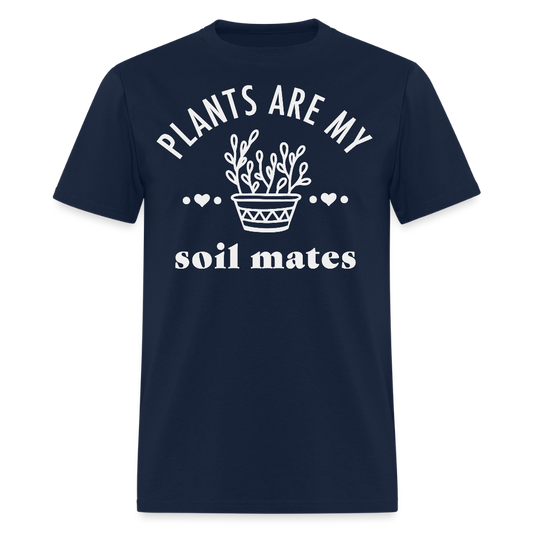 Plants Are My Soil Mates Funny Gardening T-Shirt - navy