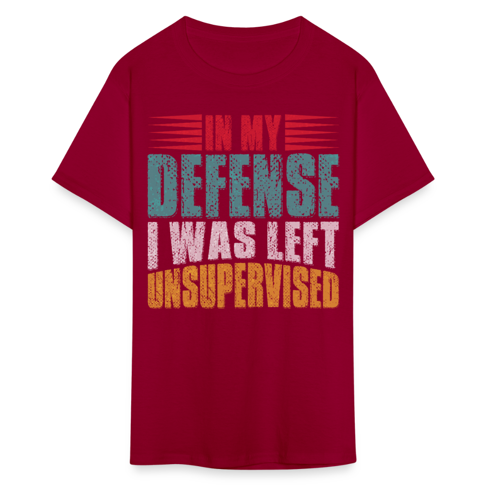 In My Defense I Was Left Unsupervised Tee Witty humor T-shirt For Men - dark red