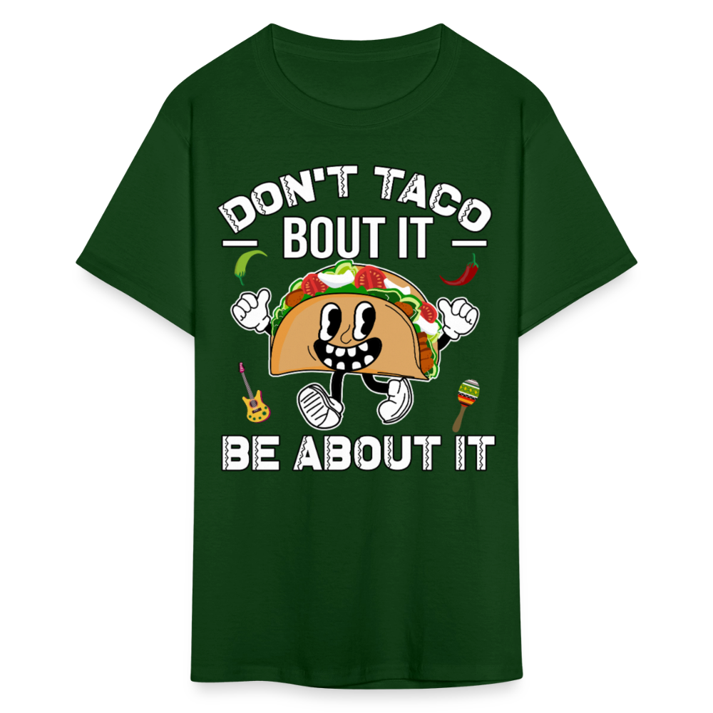 Don't Taco Bout It Tee Funny Taco Graphic T-shirt - forest green