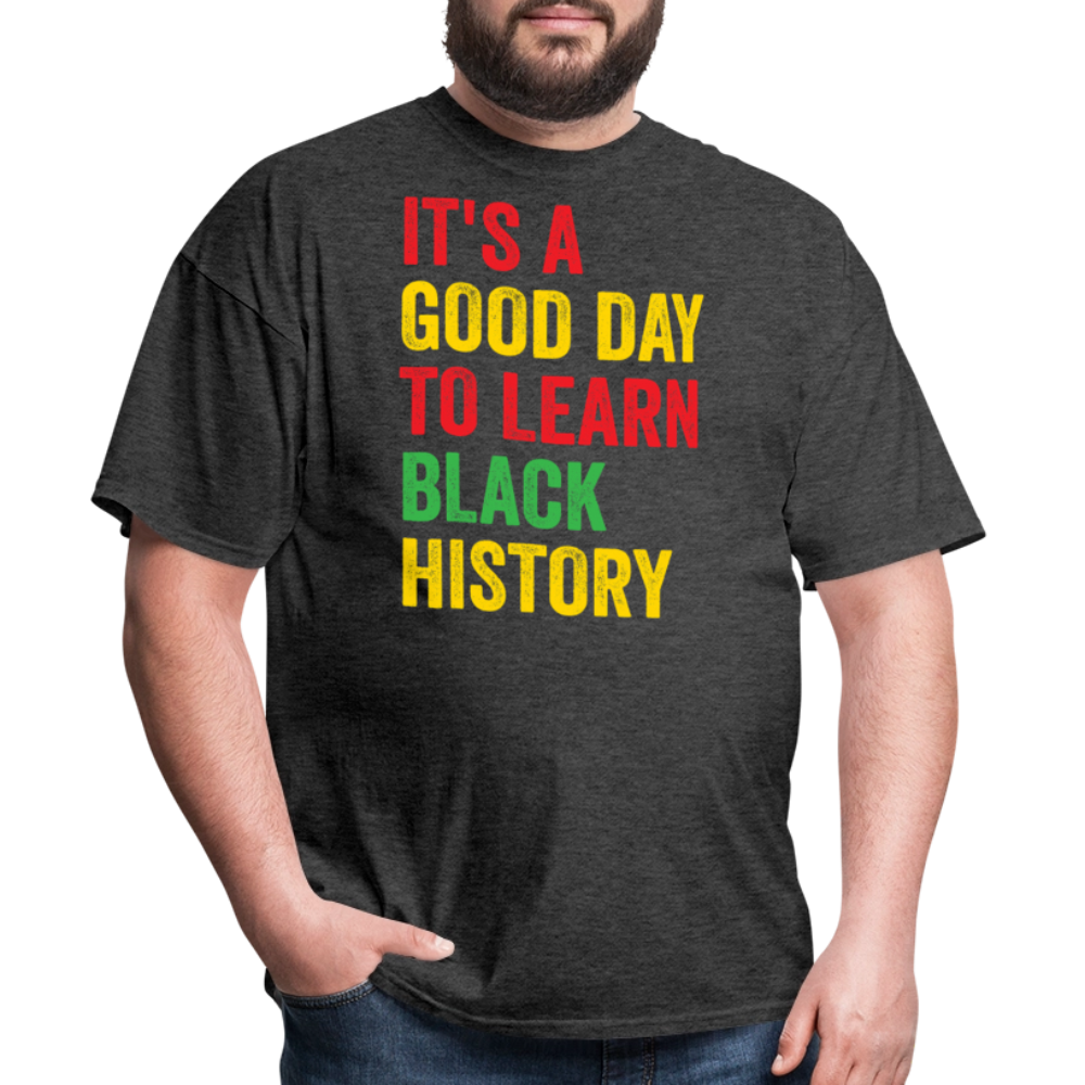 It’s A Good Day To Learn Black History Tee Pan-African Pride T-shirt - heather black