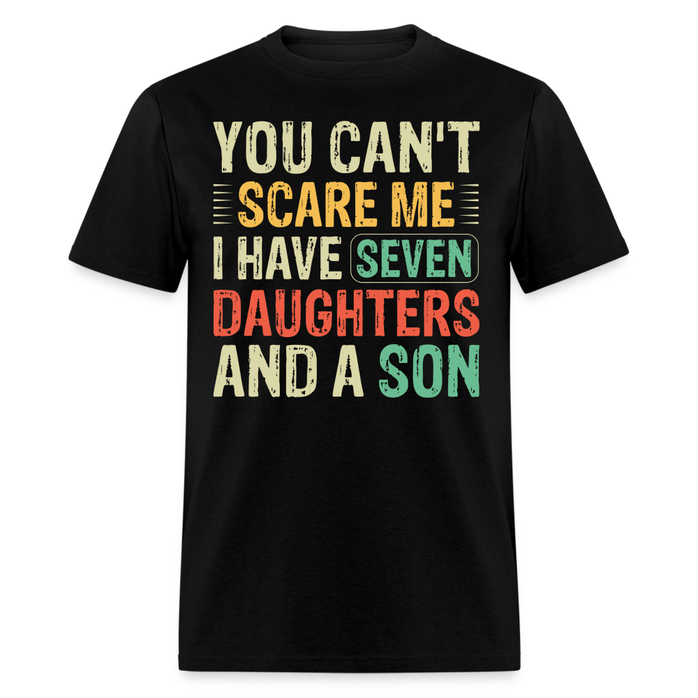 Funny Shirts For Dads With Big Families Seven Daughters and a Son T-Shirt - black