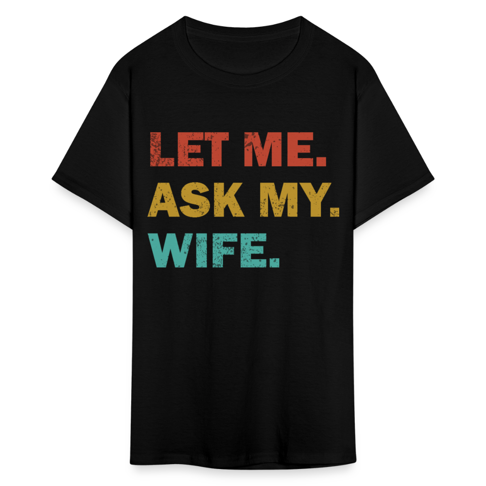 Husband Gift Idea Tee Let Me Ask My Wife T-Shirt - black