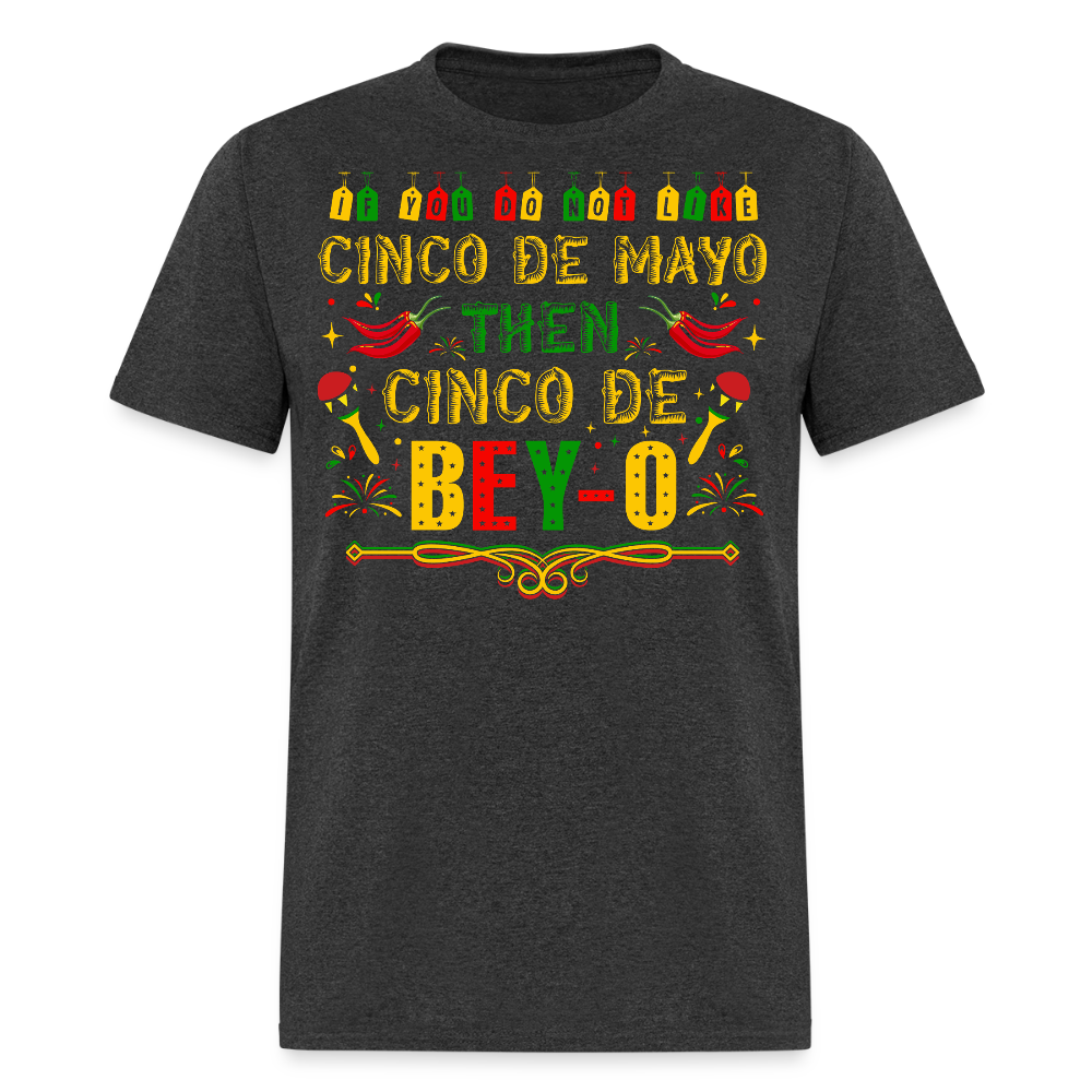 Cinco de Mayo Then Cinco De Bey-O Funny Mexican T-shirt - heather black