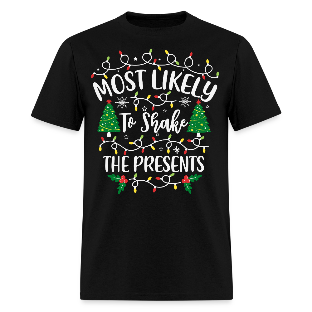 Most Likely To Shake The Presents Funny Christmas T-Shirt - black