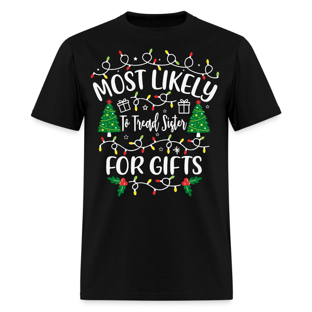Most Likely To Tread Sister For Gifts Christmas T-Shirt - black