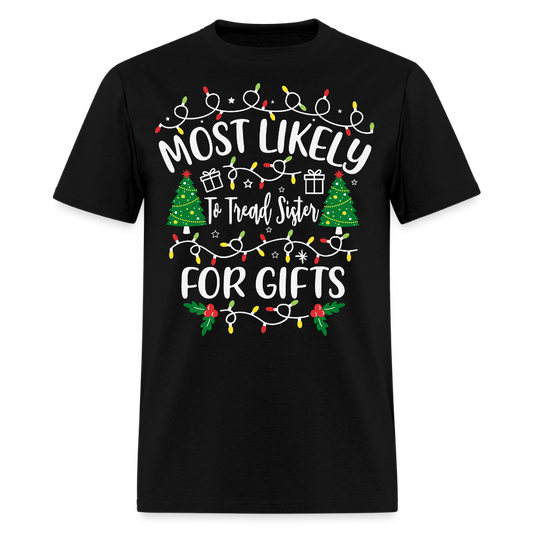 Most Likely To Tread Sister For Gifts Christmas T-Shirt - black