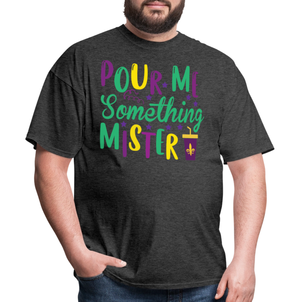 Mardi Gras Party Shirt For Women Pour Me Something Mister T-shirt - heather black