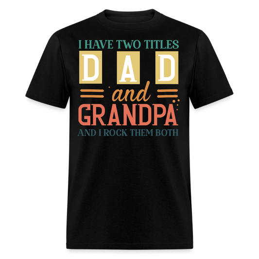 I Have Two Titles Dad And Grandpa Father’s Day Gift T-shirt - black