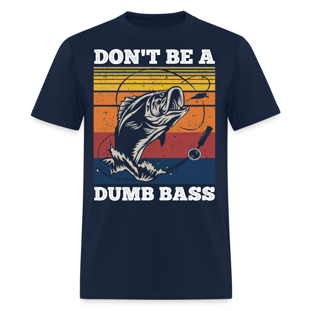 Don't Be A Dumb Bass Funny Fishing T-Shirt - navy