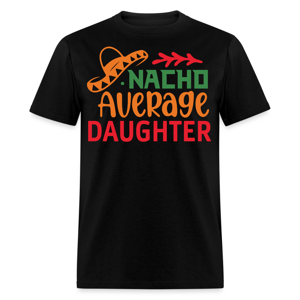 Nacho Average Daughter Funny Cinco de Mayo T-shirt - black