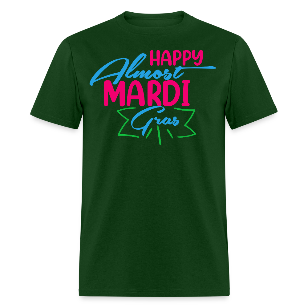 Mardi Gras Festival Tee Happy Almost Mardi Gras T-shirt - forest green