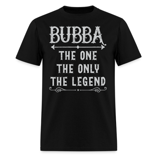 Bubba The One The Only The Legend Father’s Day T-Shirt - black