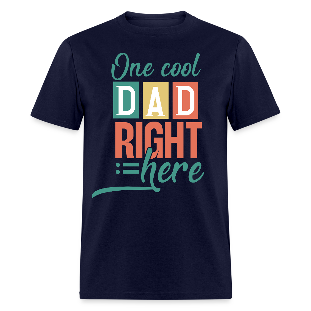 One Cool Dad Right Here Fathers Day T-shirt - navy