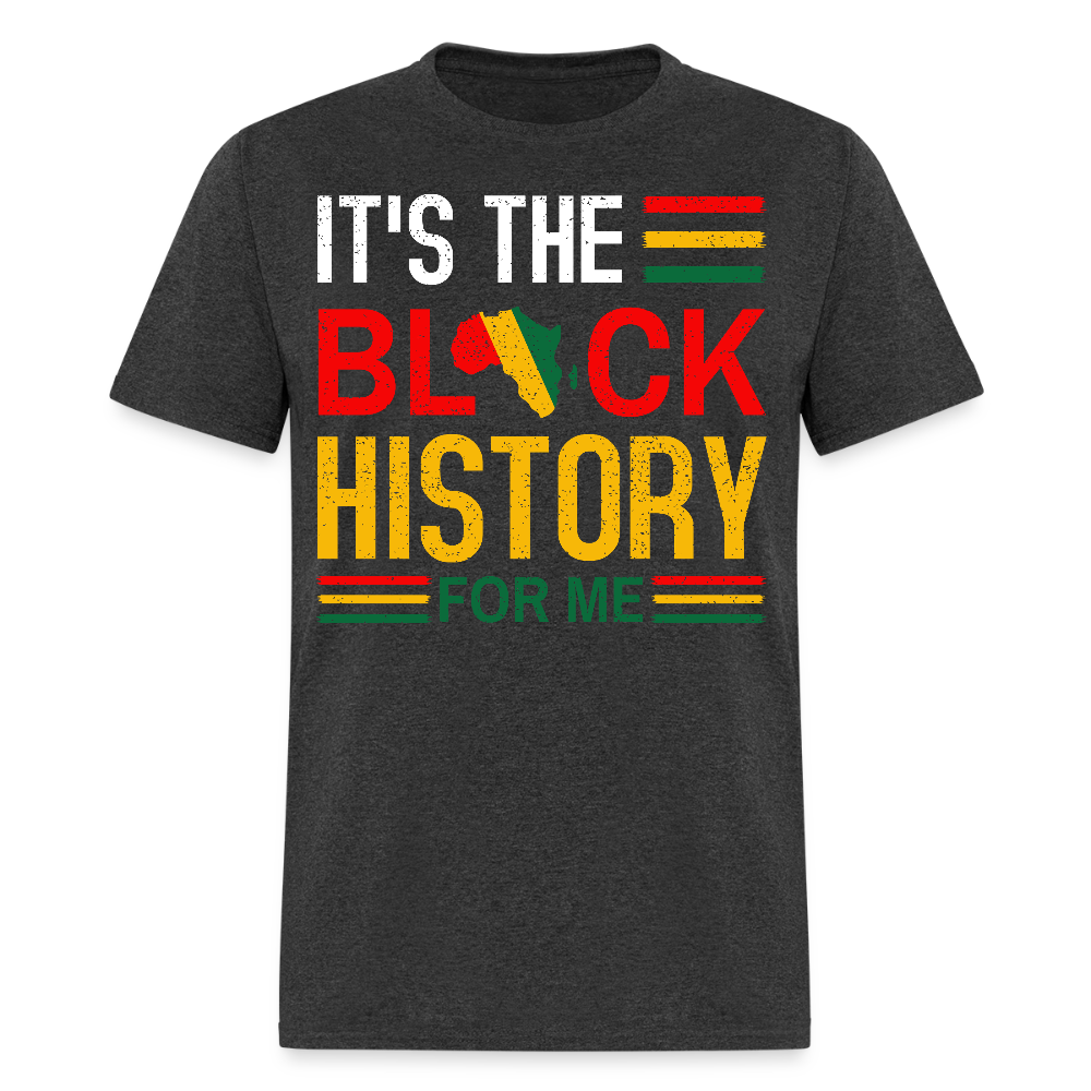 African Heritage Tee It's the Black History for Me Unisex T-Shirt - heather black
